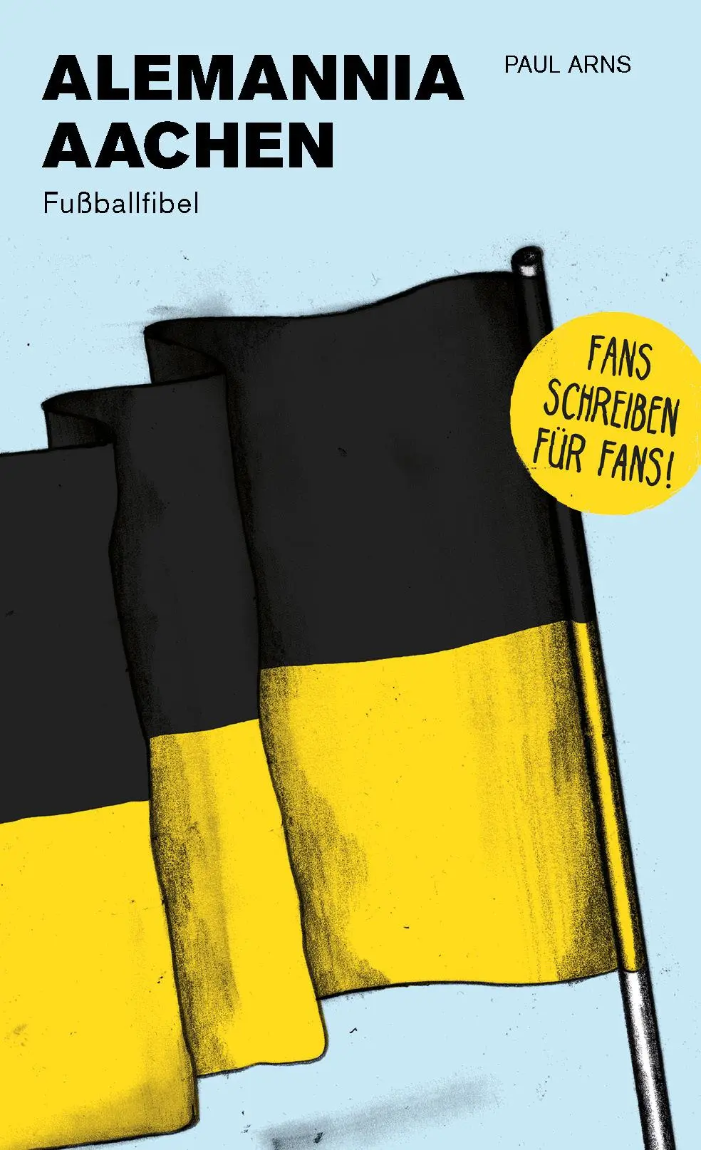 Cover: 9783730817469 | Alemannia Aachen | Fußballfibel | Paul Arns | Taschenbuch | 176 S.
