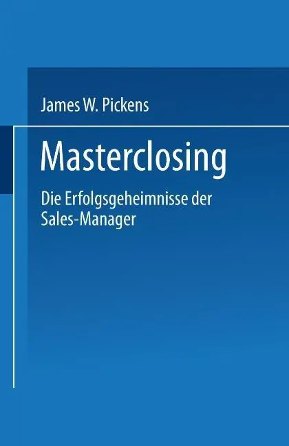Cover: 9783663107569 | Masterclosing | Die Erfolgsgeheimnisse der Sales-Manager | Pickens