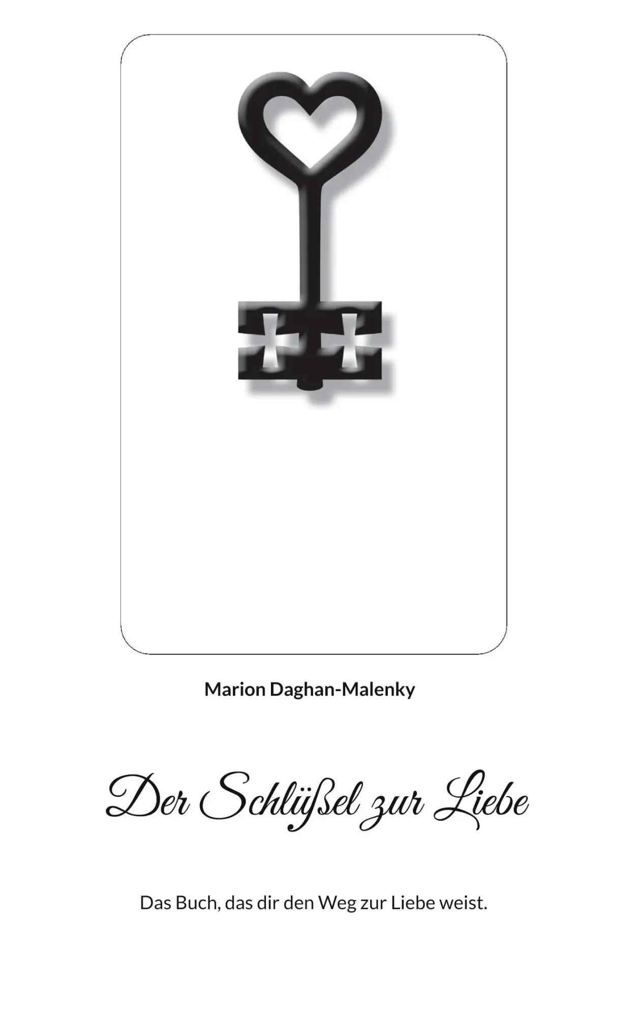 Cover: 9783769377569 | Der Schlüßel zur Liebe | Das Buch, das dir den Weg zur Liebe weist.