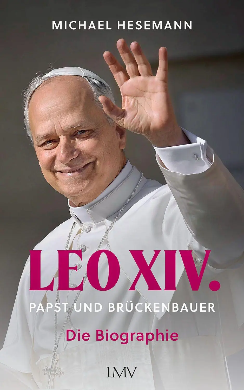 Cover: 9783784437569 | LEO XIV. | Papst und Brückenbauer - Die Biographie | Michael Hesemann