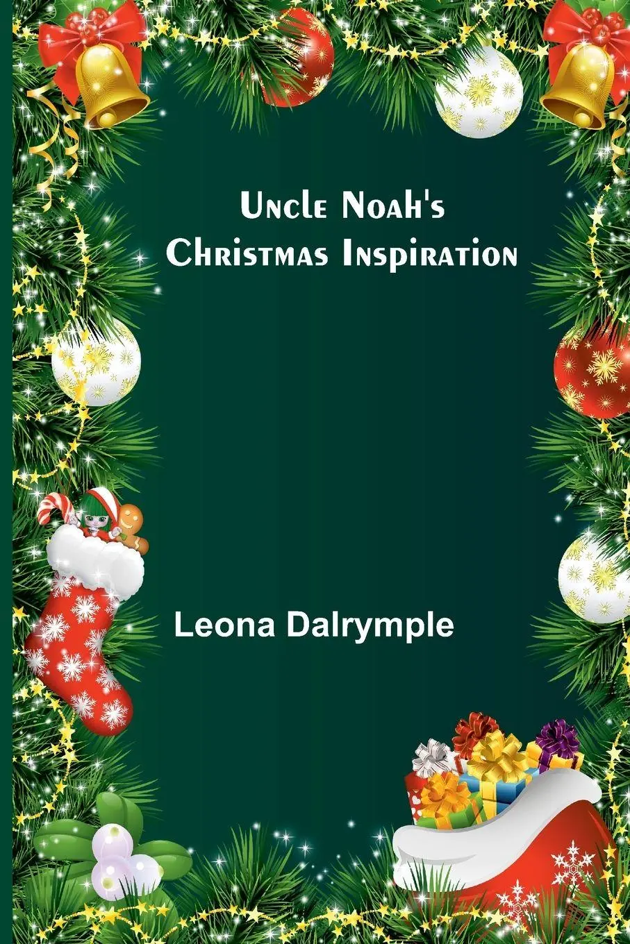Cover: 9789362097569 | Uncle Noah's Christmas Inspiration | Leona Dalrymple | Taschenbuch