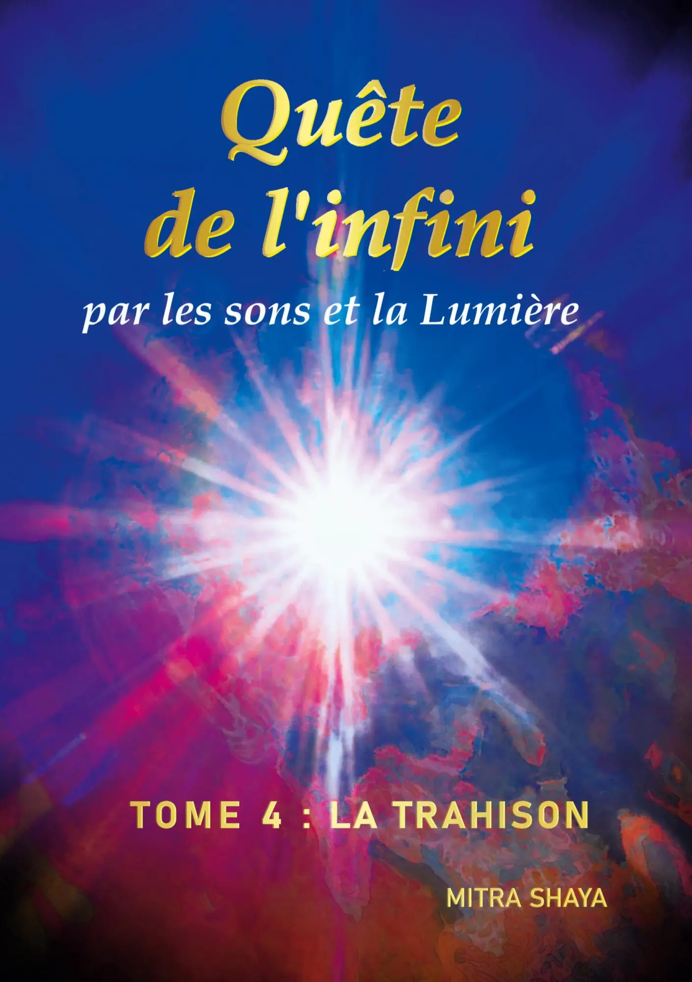 Cover: 9782322497669 | Quête de l'infini par les sons et la Lumière, Tome 4 : La Trahison