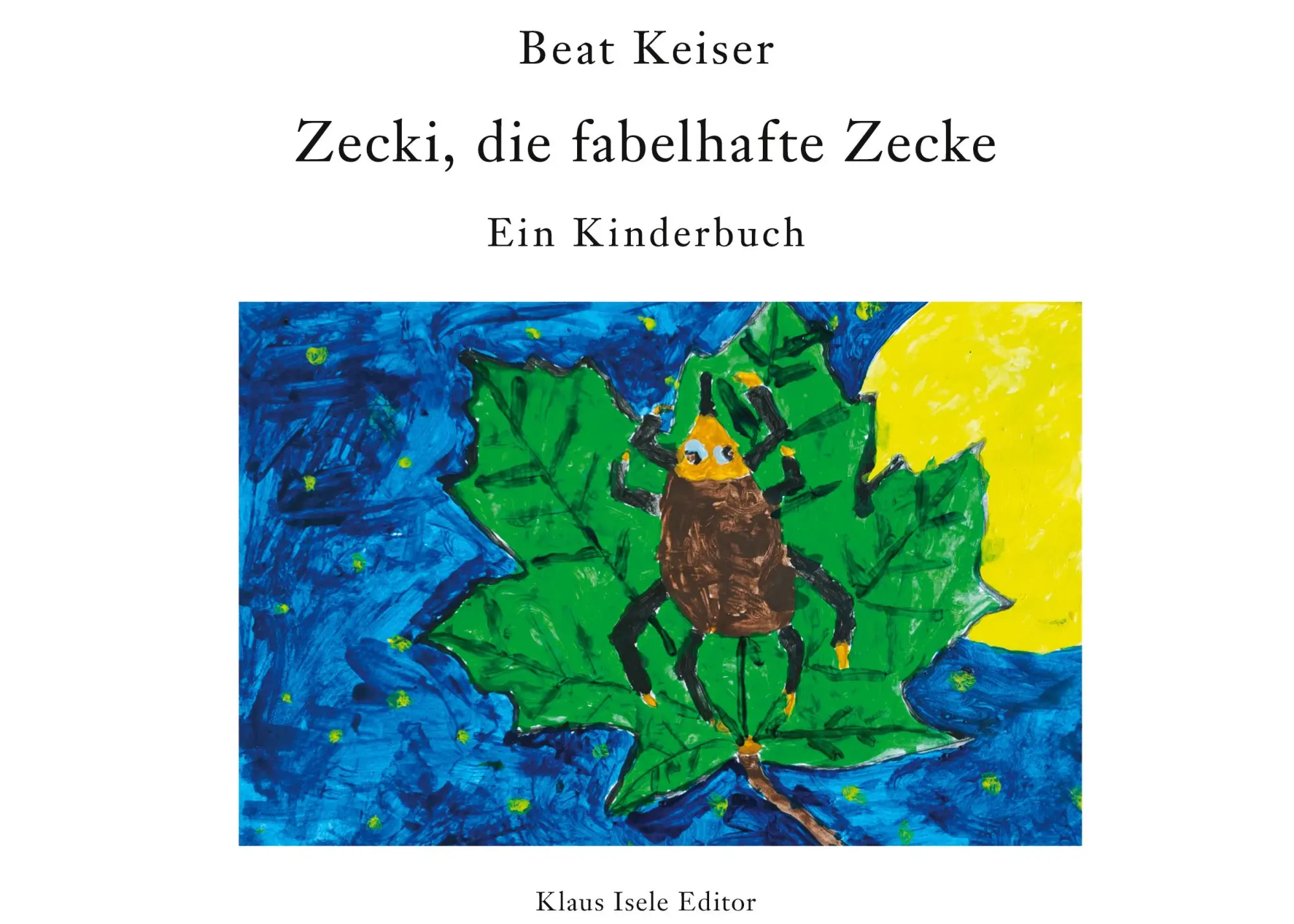 Cover: 9783756257669 | Zecki, die fabelhafte Zecke | Ein Kinderbuch | Beat Keiser | Buch
