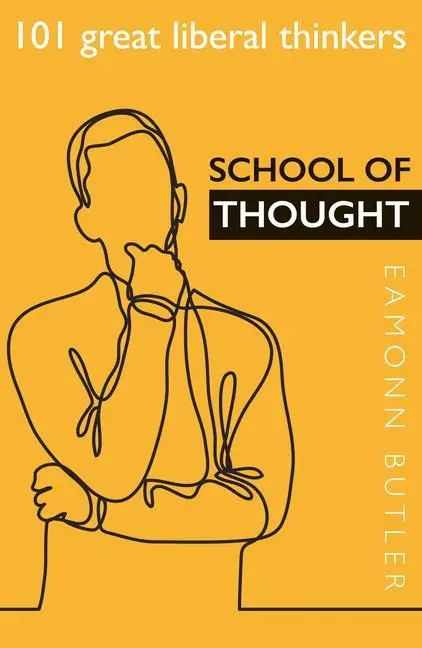 Cover: 9780255367769 | School of Thought | 101 Great Liberal Thinkers | Eamonn Butler | Buch