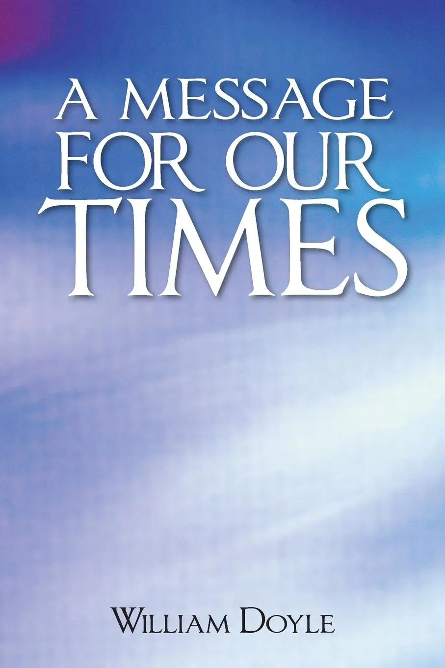 Cover: 9781491887769 | A Message for Our Times | William Doyle | Taschenbuch | Englisch