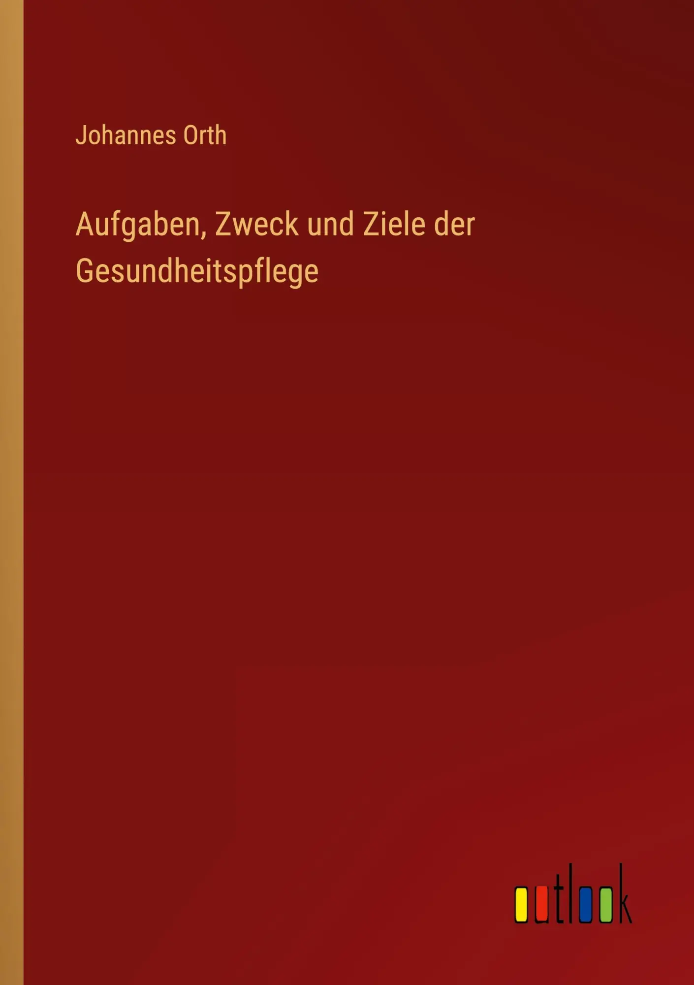 Cover: 9783368237769 | Aufgaben, Zweck und Ziele der Gesundheitspflege | Johannes Orth | Buch
