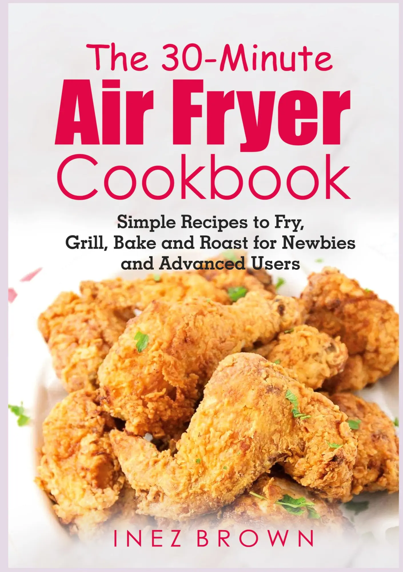 Cover: 9783755707769 | The 30-Minute Air Fryer Cookbook | Inez Brown | Taschenbuch | Englisch