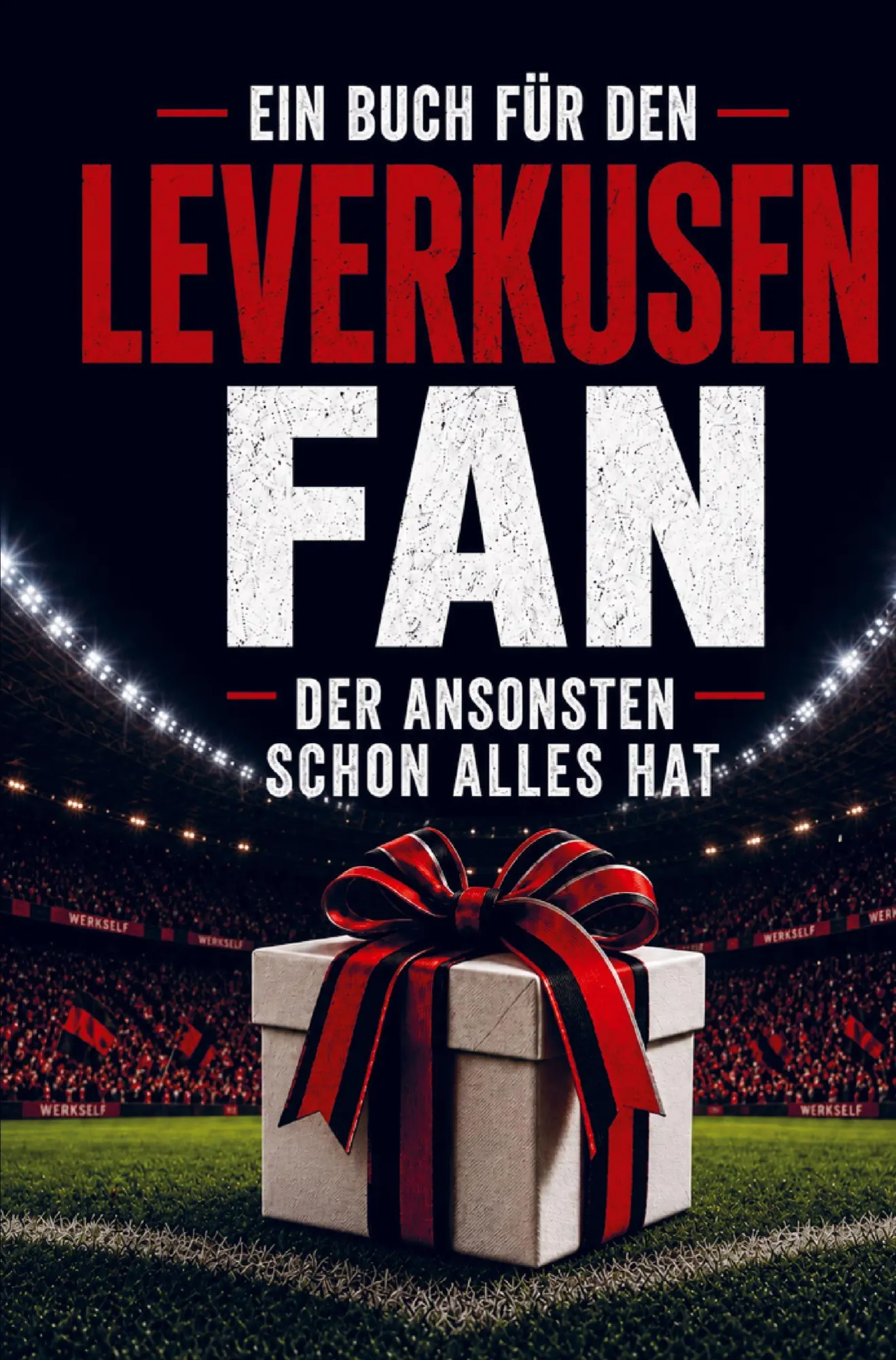 Cover: 9789403897769 | Ein Buch für den Leverkusen Fan, der ansonsten schon alles hat | Buch
