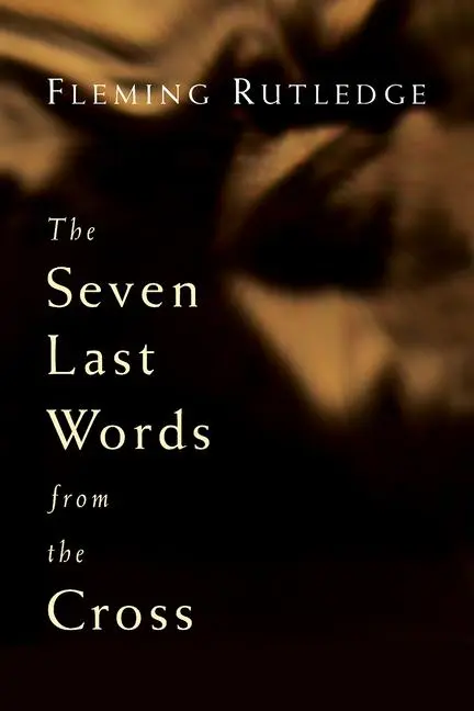 Cover: 9780802827869 | The Seven Last Words from the Cross | Fleming Rutledge | Taschenbuch