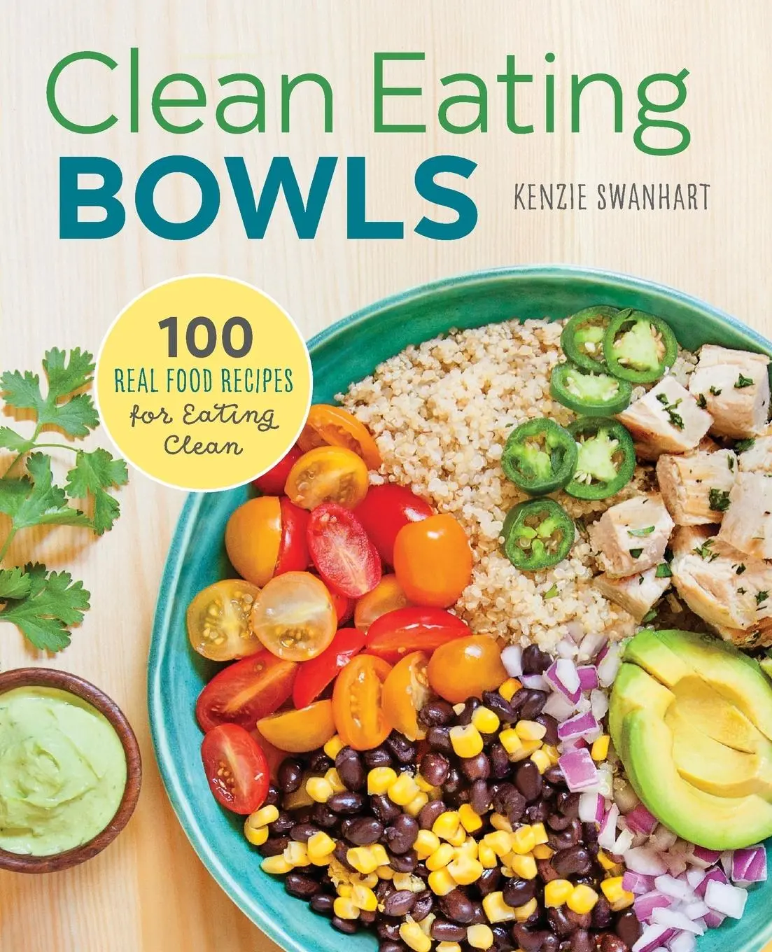 Cover: 9781623157869 | Clean Eating Bowls | 100 Real Food Recipes for Eating Clean | Swanhart