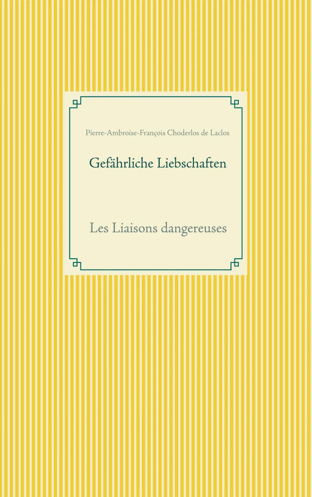 Cover: 9783751977869 | Gefährliche Liebschaften | Les Liaisons dangereuses | Laclos | Buch