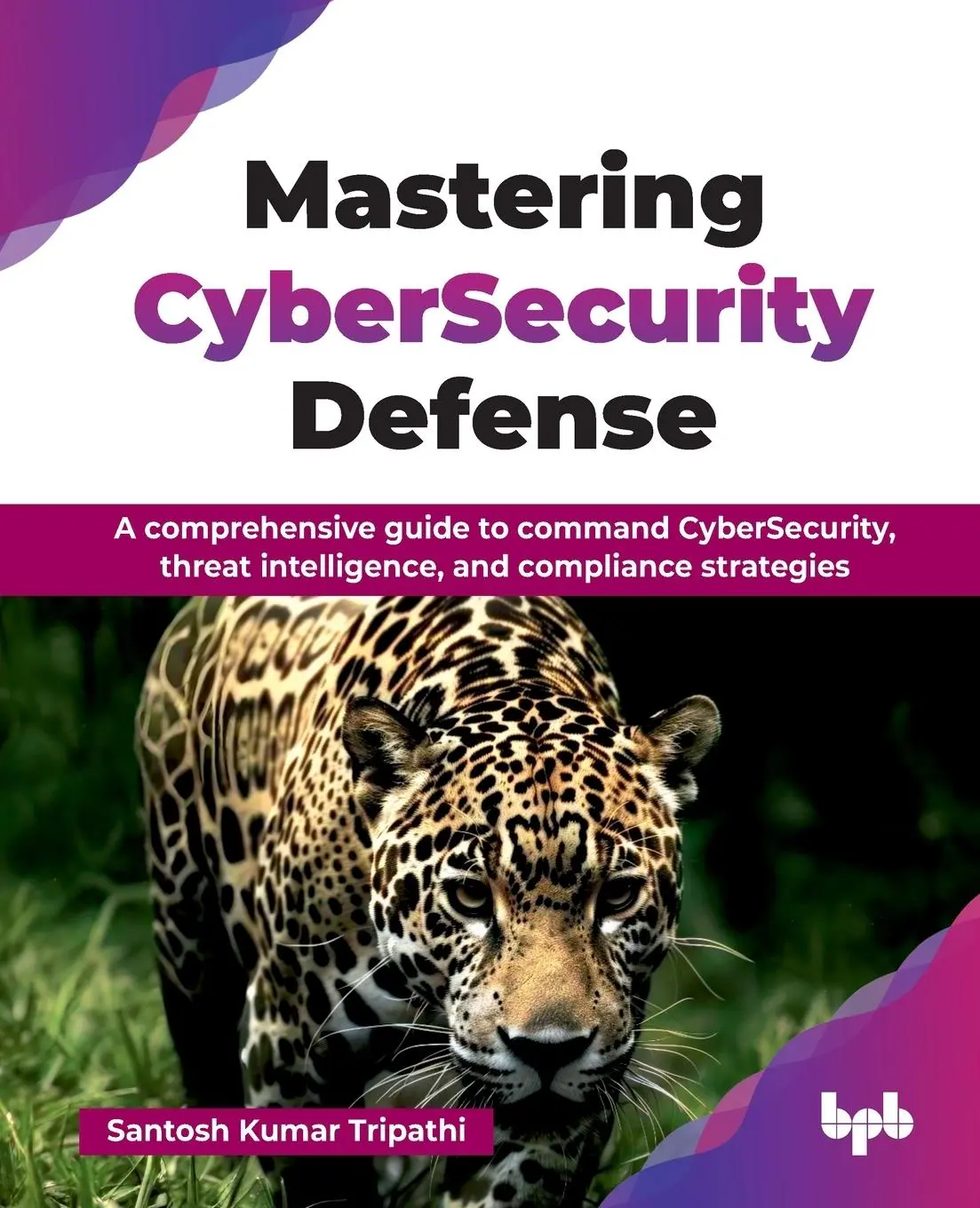 Cover: 9789365897869 | Mastering CyberSecurity Defense | Santosh Kumar Tripathi | Taschenbuch