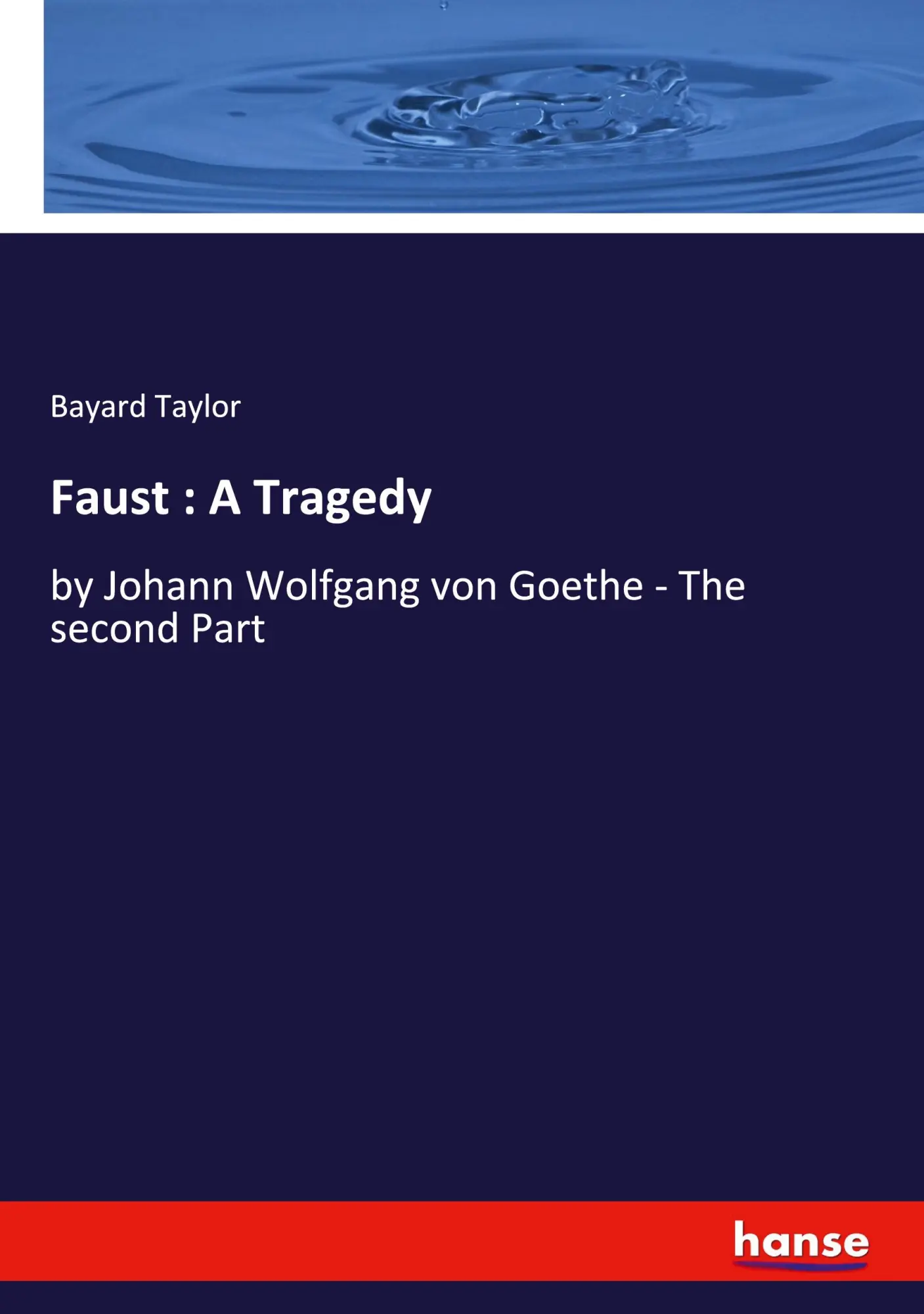Faust : A Tragedy: by Johann Wolfgang von Goethe - The second Part