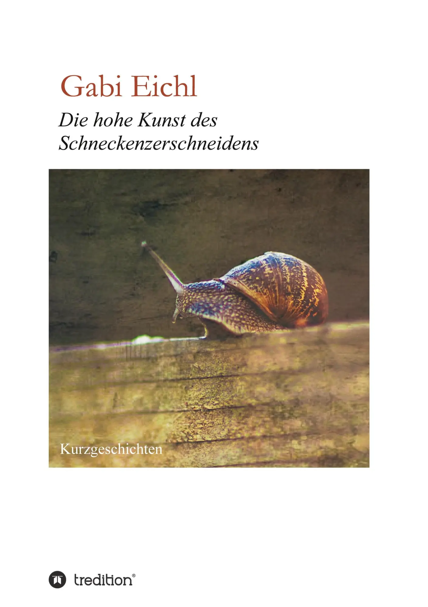 Cover: 9783749777969 | Die hohe Kunst des Schneckenzerschneidens | Gabi Eichl | Taschenbuch