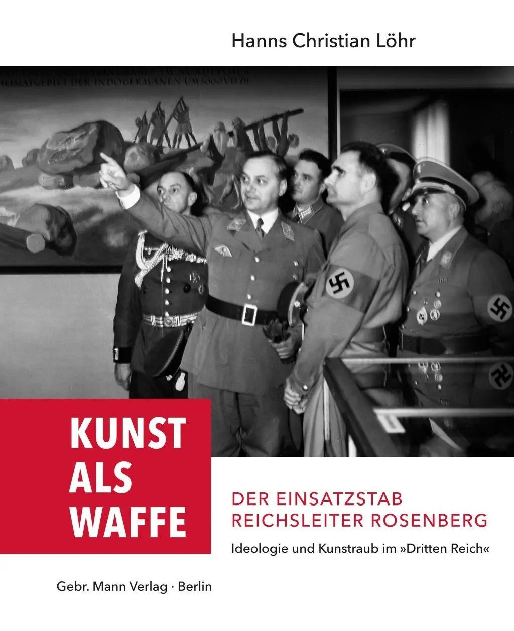 Cover: 9783786128069 | Kunst als Waffe - Der Einsatzstab Reichsleiter Rosenberg | Löhr | Buch