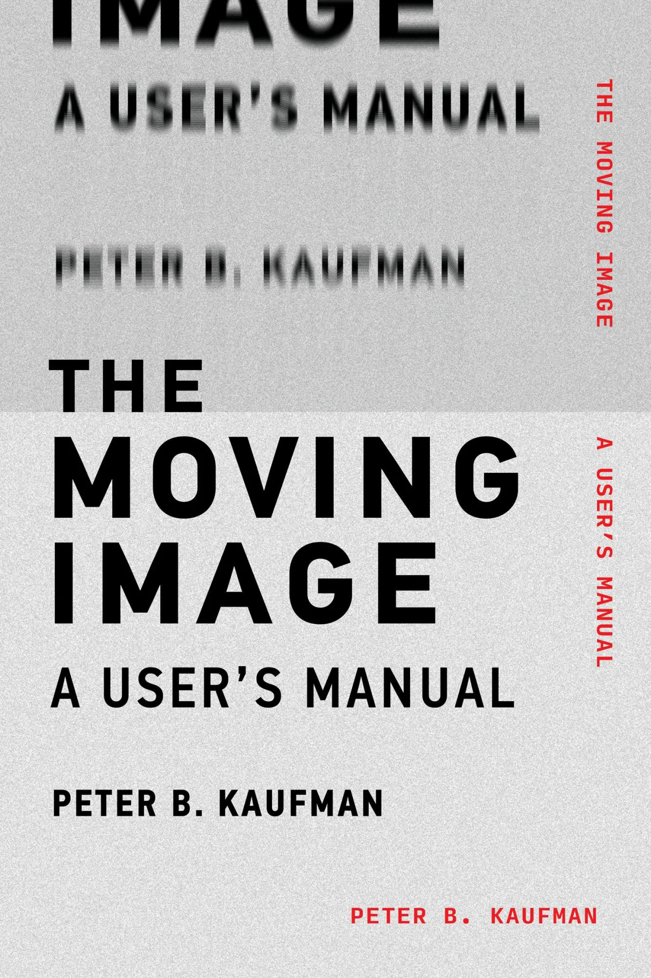 Cover: 9780262538169 | The Moving Image | A User's Manual | Peter B. Kaufman | Taschenbuch