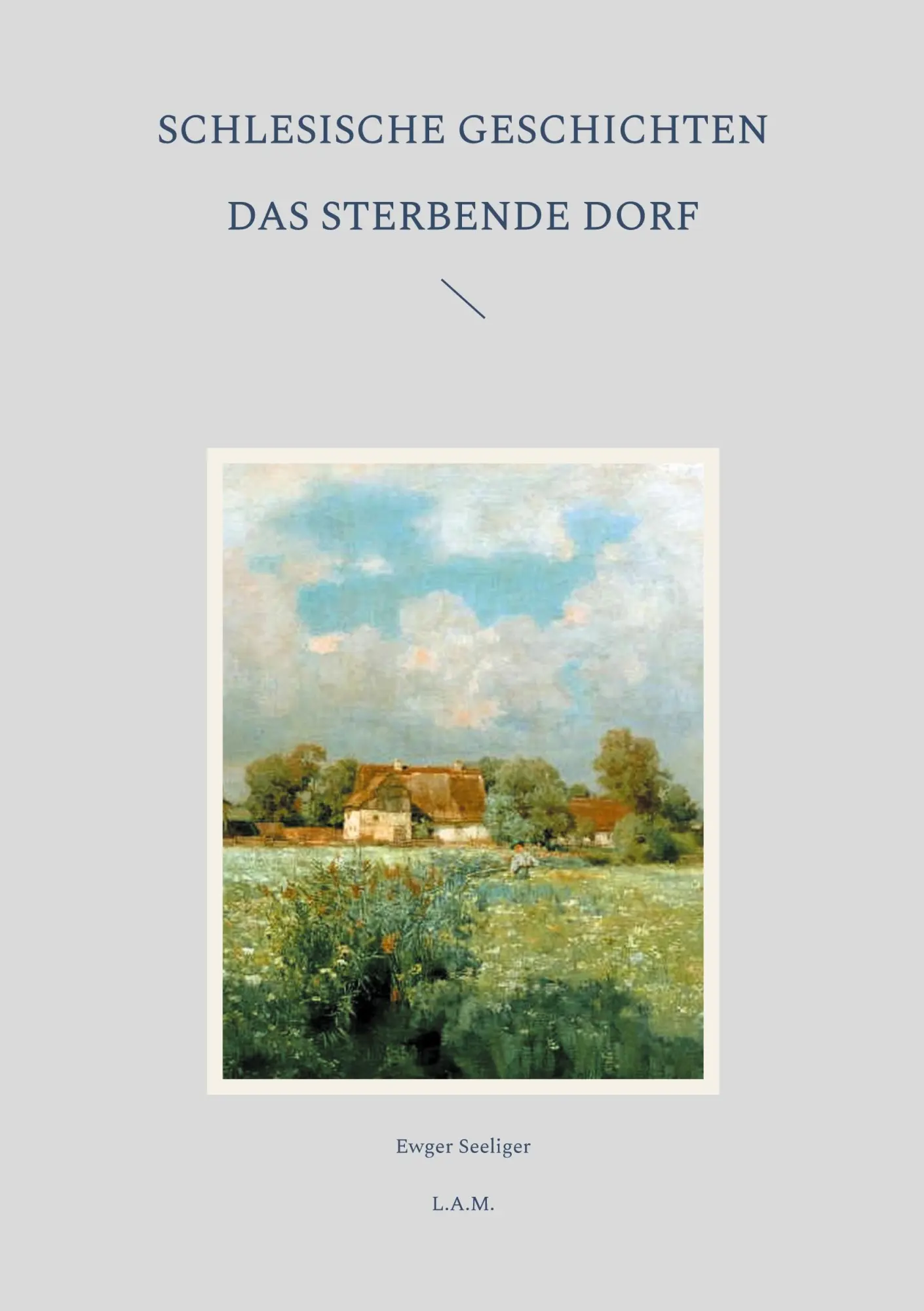 Cover: 9783758328169 | Schlesische Geschichten | Das sterbende Dorf | Ewger Seeliger | Buch