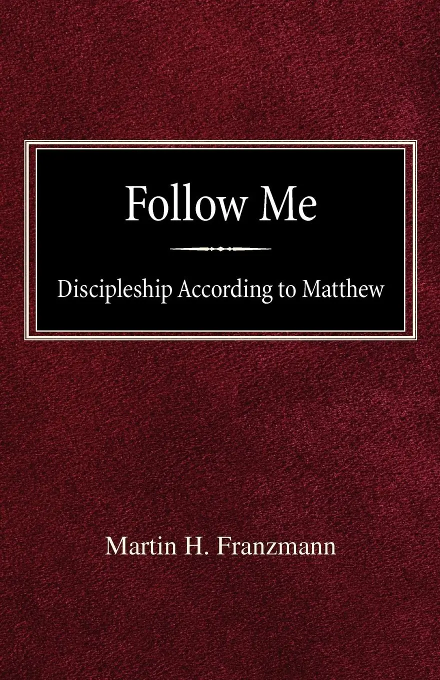 Cover: 9780758618269 | Follow Me | Discipleship According to Matthew | Martin H Franzmann