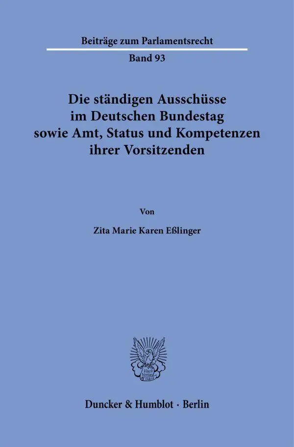 Die ständigen Ausschüsse im Deutschen Bundestag sowie Amt, Status und Kompetenzen ihrer Vorsitzenden