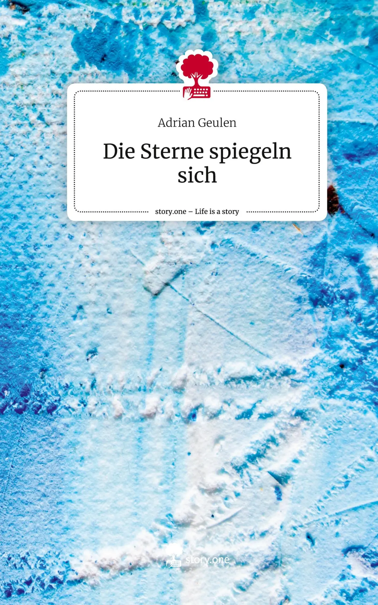 Cover: 9783711548269 | Die Sterne spiegeln sich. Life is a Story - story.one | Adrian Geulen