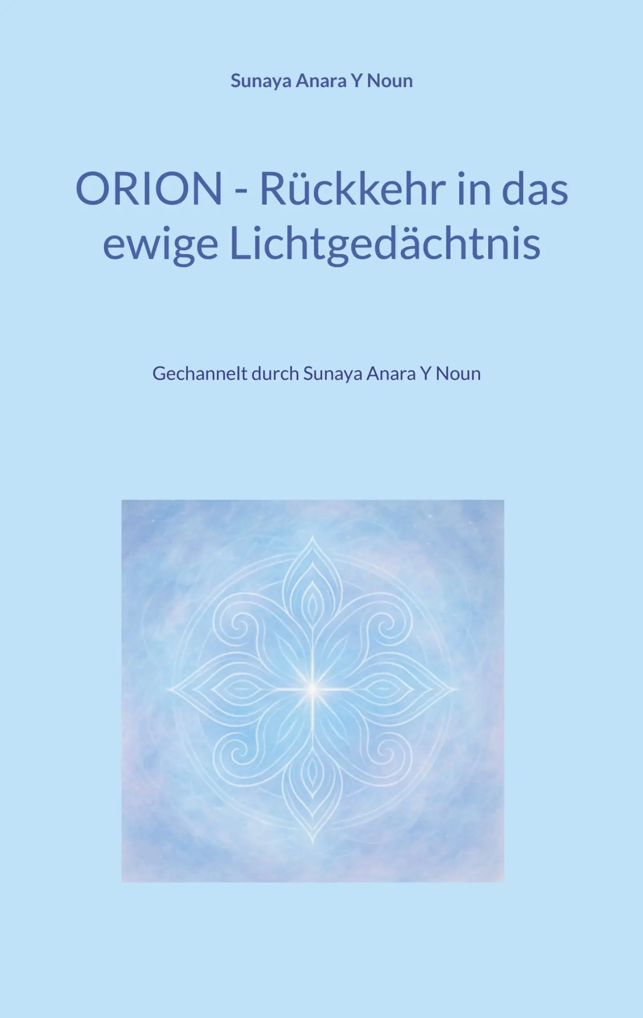 Cover: 9783819248269 | Orion - Rückkehr in das ewige Lichtgedächtnis | Sunaya Anara Y Noun