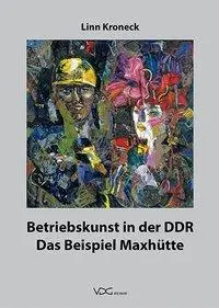 Cover: 9783897398269 | Betriebskunst in der DDR | Das Beispiel Maxhütte | Linn Kroneck | Buch