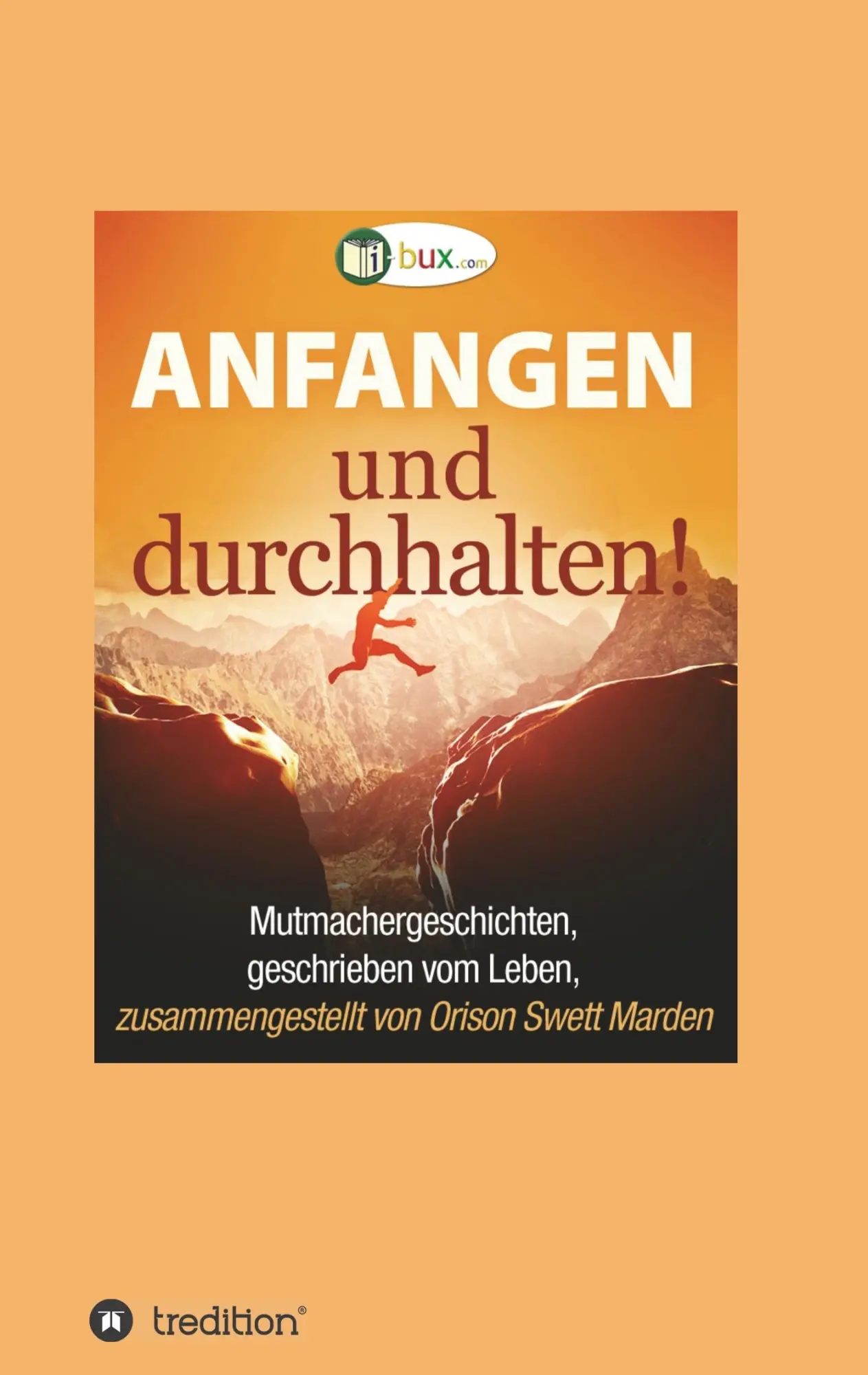 Cover: 9783746978369 | Anfangen und durchhalten! | Orison Swett Marden | Taschenbuch | 532 S.