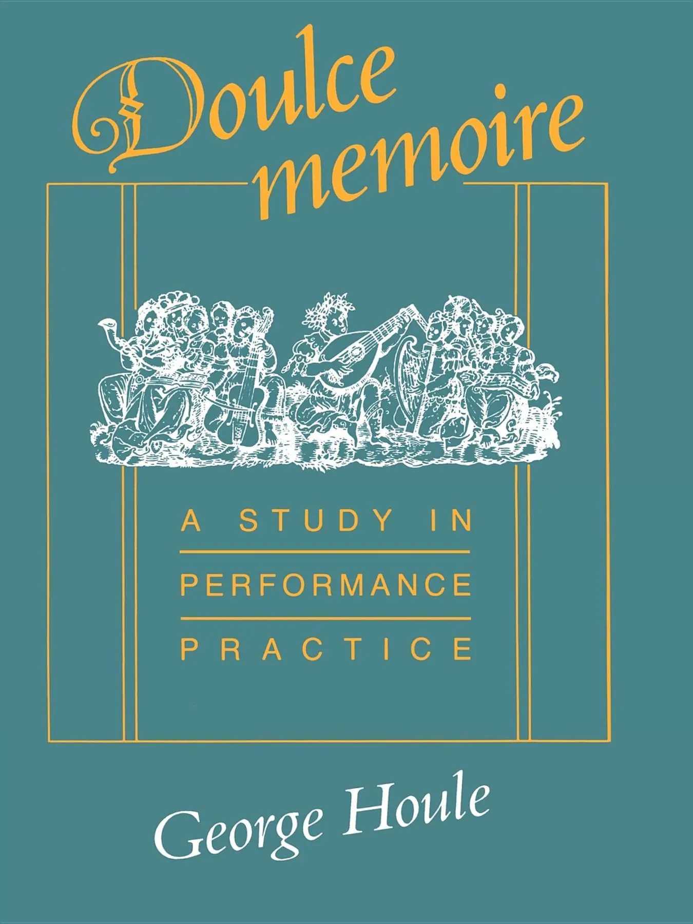 Cover: 9780253388469 | Doulce Memoire (Paper only) | A Study in Performance Practice | Houle