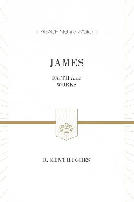 Cover: 9781433538469 | James | Faith That Works (ESV Edition) | R Kent Hughes | Buch | 2015