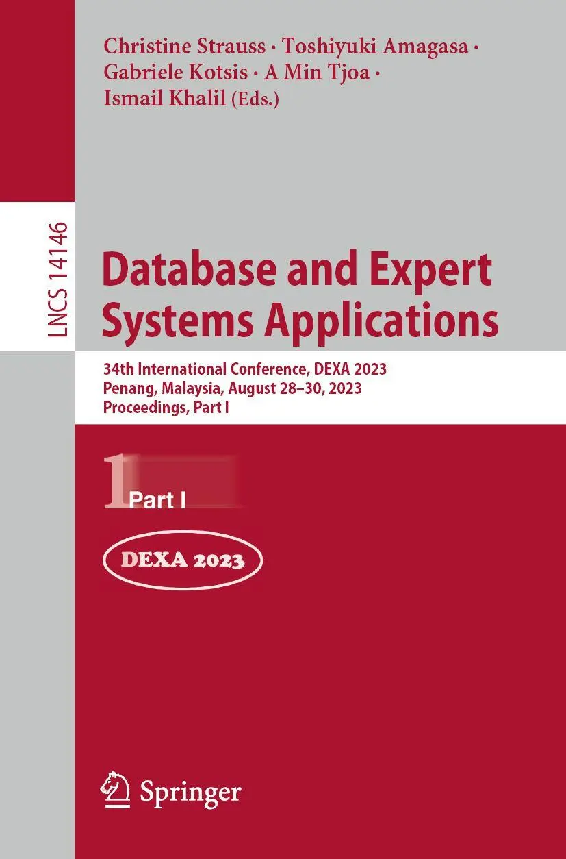 Database and Expert Systems Applications: 34th International Conference, DEXA 2023, Penang, Malaysia, August 28–30, 2023, Proceedings, Part I (Lecture Notes in Computer Science, 14146, Band 14146)