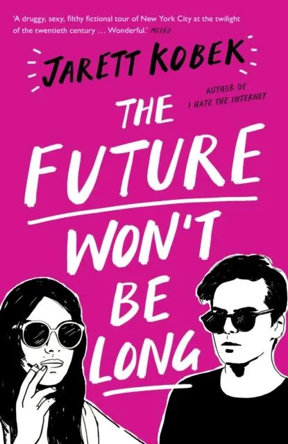 Cover: 9781781258569 | The Future Won't Be Long | Jarett Kobek | Taschenbuch | 399 S. | 2018