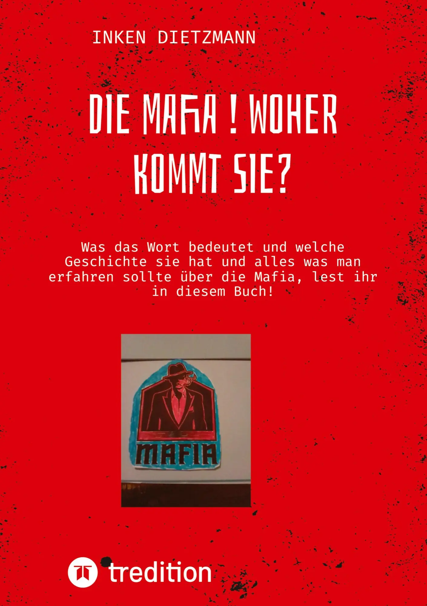 Cover: 9783347818569 | Die Mafia ! Woher kommt sie? | Inken Dietzmann | Taschenbuch | 24 S.