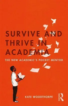 Cover: 9781138048669 | Survive and Thrive in Academia | The New Academic's Pocket Mentor