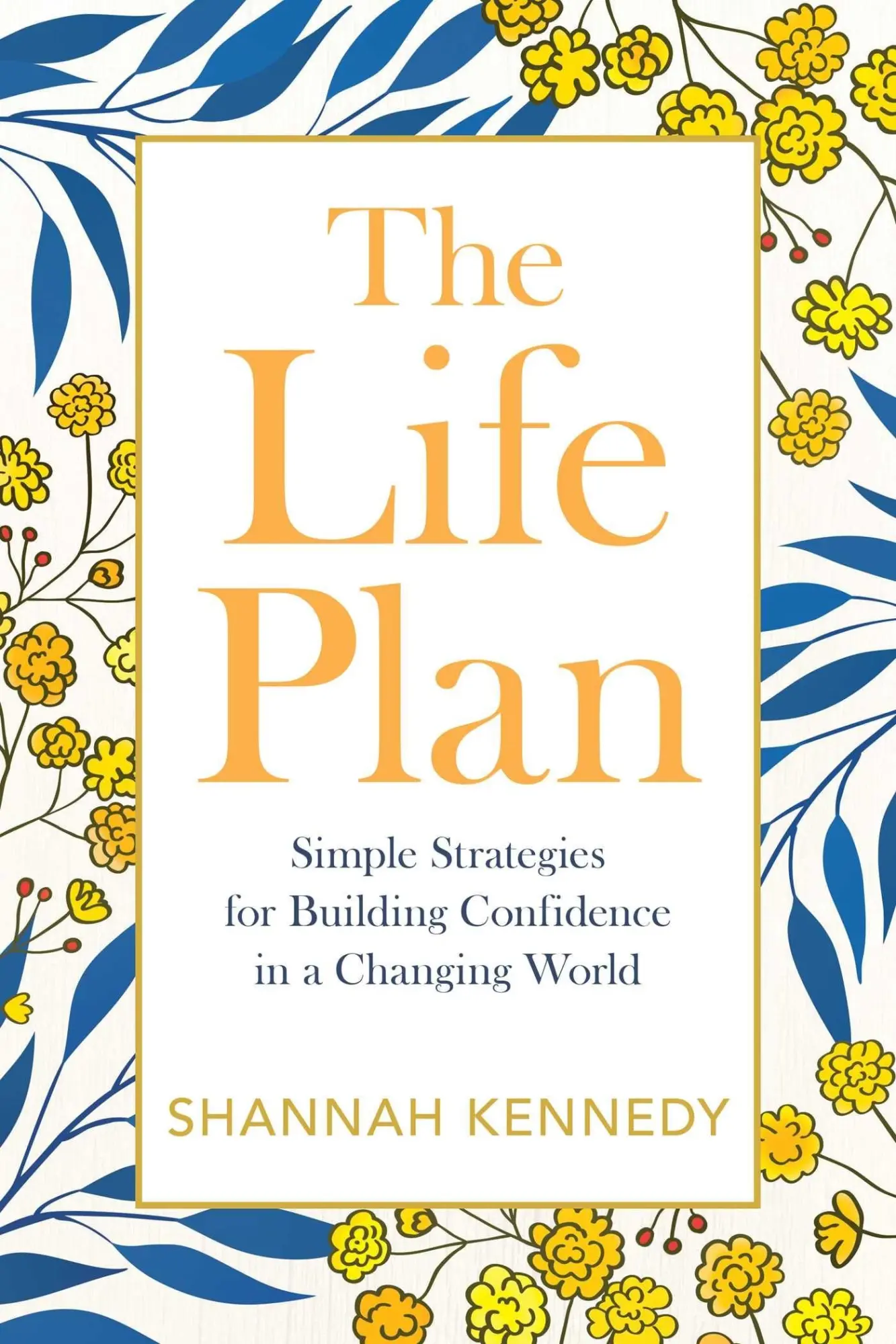 Cover: 9781582708669 | The Life Plan: Simple Strategies for Building Confidence in a...