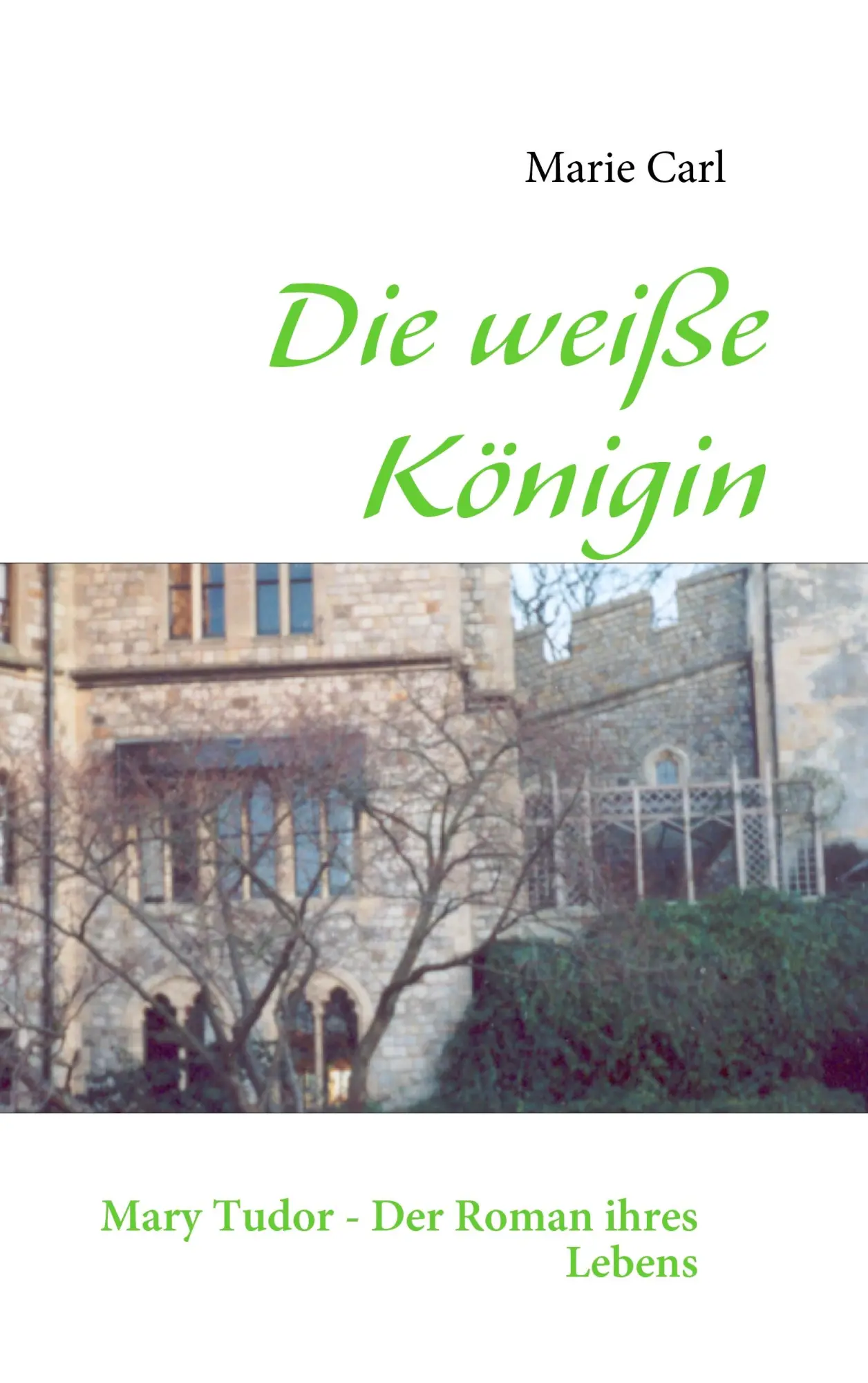 Cover: 9783837028669 | Die weiße Königin | Mary Tudor - Der Roman ihres Lebens | Marie Carl
