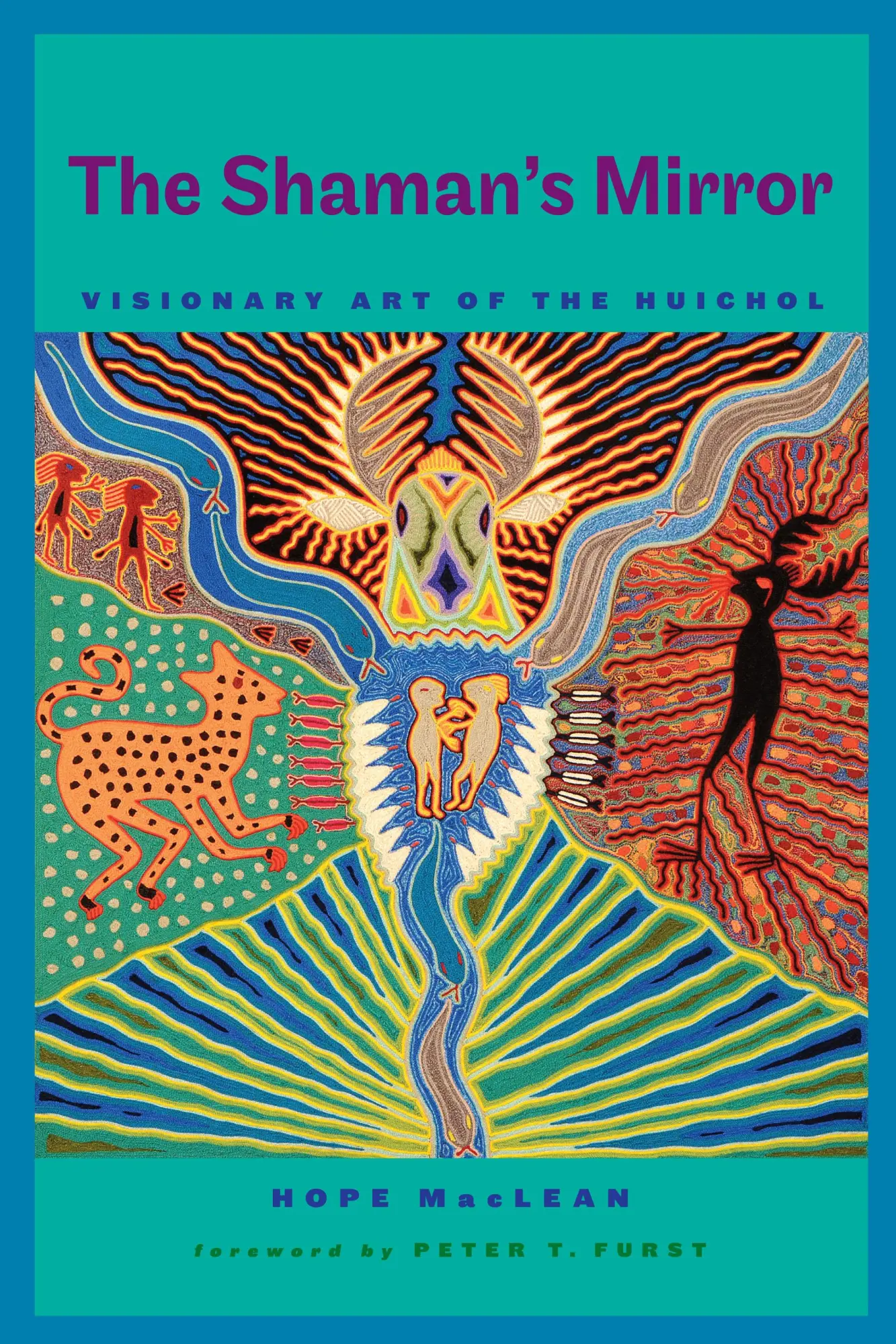 Cover: 9780292728769 | The Shaman´s Mirror – Visionary Art of the Huichol | Hope Maclean