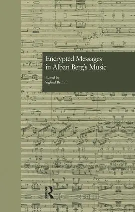 Cover: 9781138968769 | Encrypted Messages in Alban Berg's Music | Siglind Bruhn | Taschenbuch