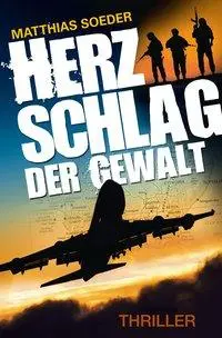 Cover: 9783000508769 | Herzschlag der Gewalt | Thriller | Matthias Soeder | Taschenbuch