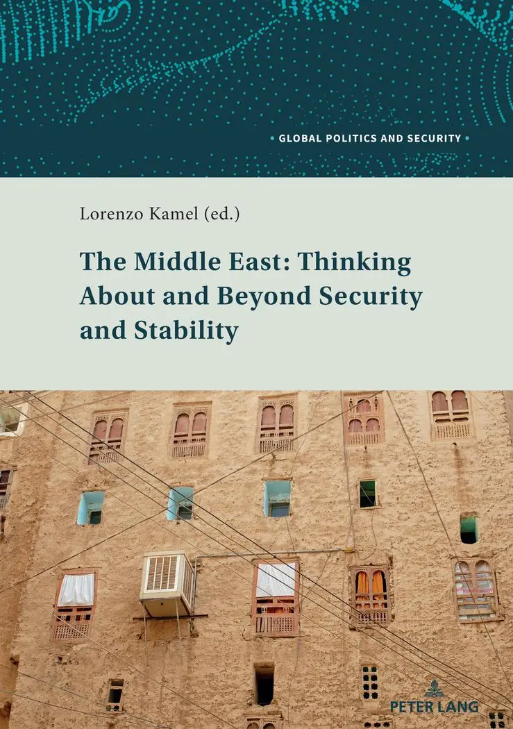 The Middle East: Thinking About and Beyond Security and Stability (Global Politics and Security, Band 5)