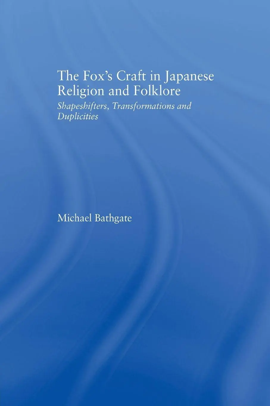 Cover: 9781138878969 | The Fox's Craft in Japanese Religion and Culture | Michael Bathgate