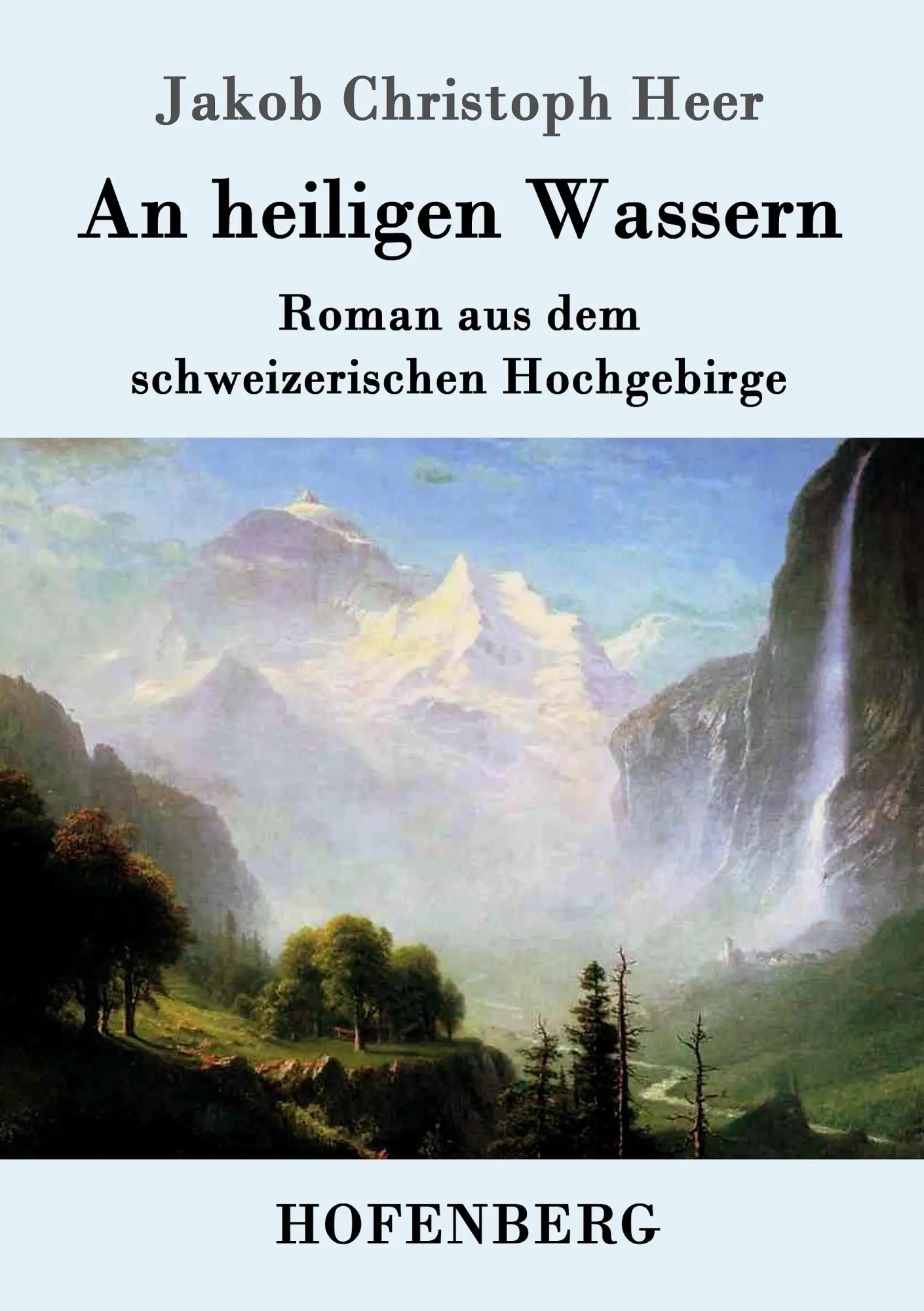 Cover: 9783861998969 | An heiligen Wassern | Roman aus dem schweizerischen Hochgebirge | Heer