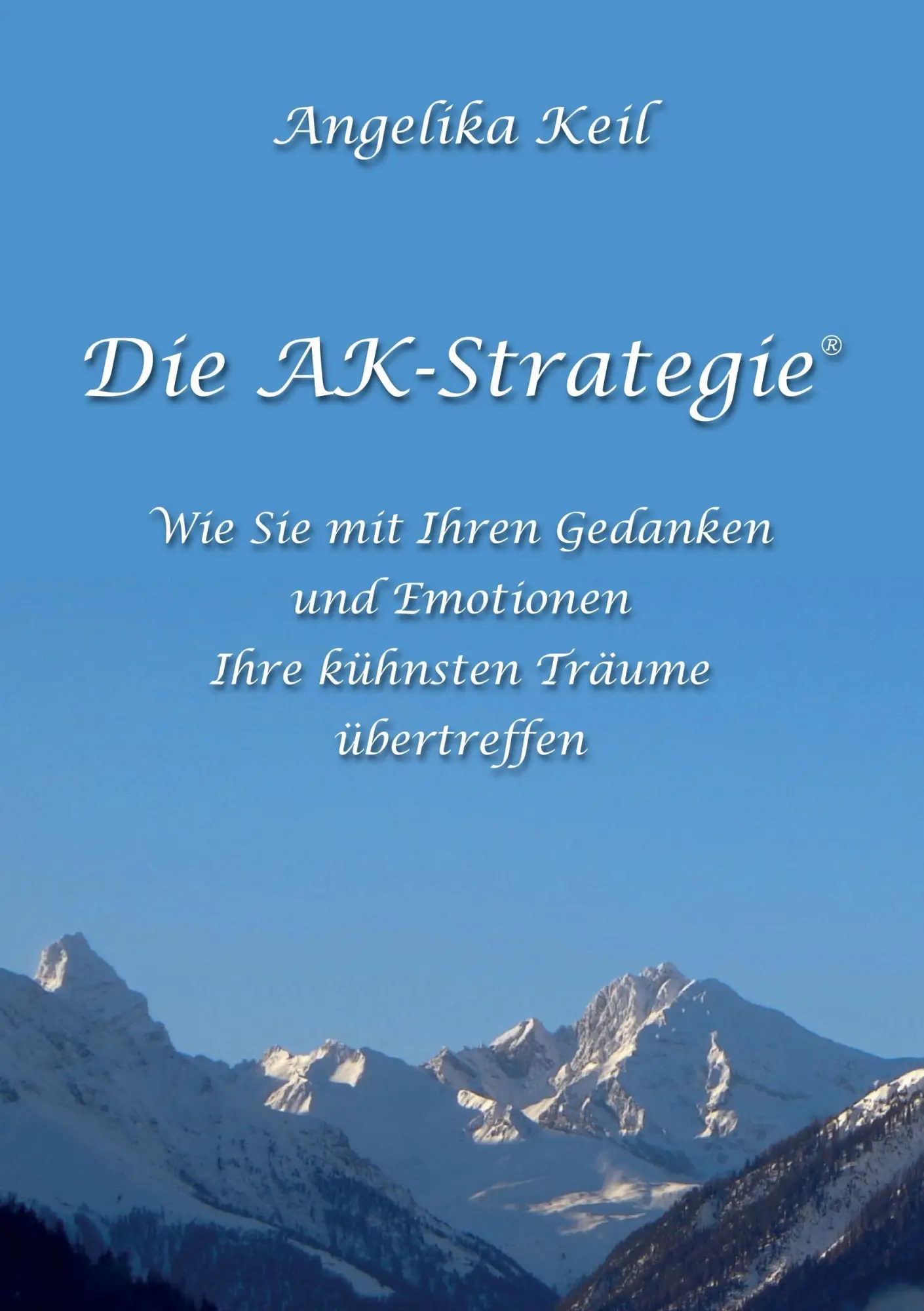Cover: 9783743909069 | Die AK-Strategie® | Angelika Keil | Taschenbuch | Paperback | 380 S.