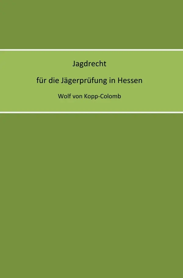 Cover: 9783844299069 | Jagdrecht für die Jägerprüfung in Hessen | Wolf von Kopp-Colomb | Buch