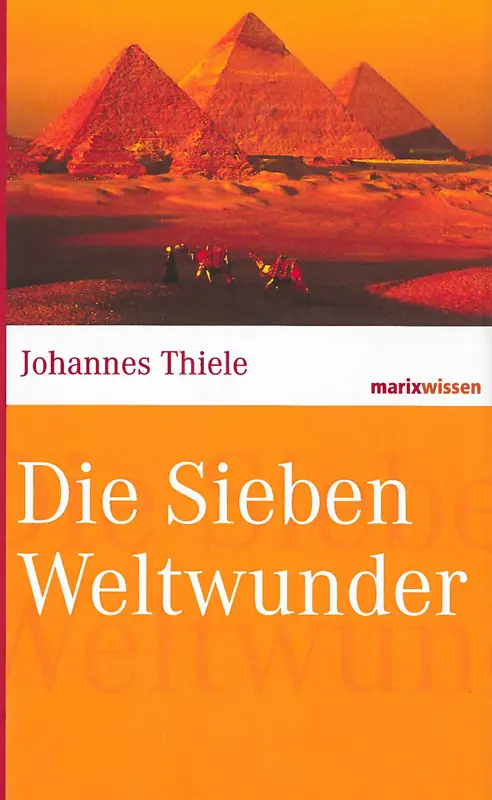 Cover: 9783865399069 | Die Sieben Weltwunder | Johannes Thiele | Buch | 160 S. | Deutsch Cover: 9783865399069 | Die Sieben Weltwunder | Johannes Thiele | Buch | 160 S. | Deutsch