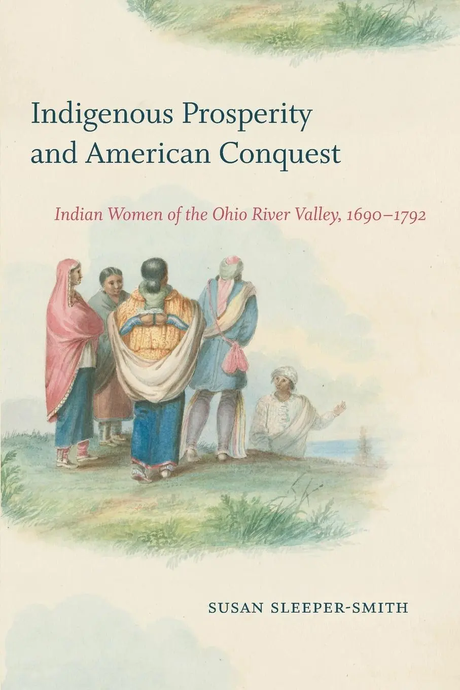 Cover: 9781469659169 | Indigenous Prosperity and American Conquest | Susan Sleeper-Smith