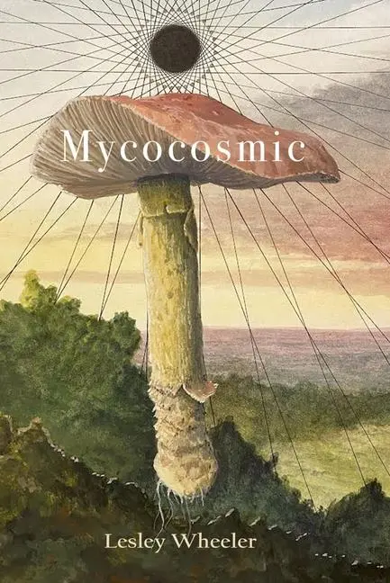 Cover: 9781961209169 | Mycocosmic | Lesley Wheeler | Taschenbuch | Einband - flex.(Paperback)