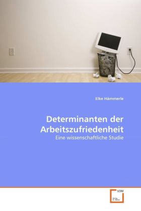 Determinanten der Arbeitszufriedenheit | Eine wissenschaftliche Studie | Elke Hämmerle | Taschenbuch | Deutsch | VDM Verlag Dr. Müller | EAN 9783639289169 - Hämmerle, Elke