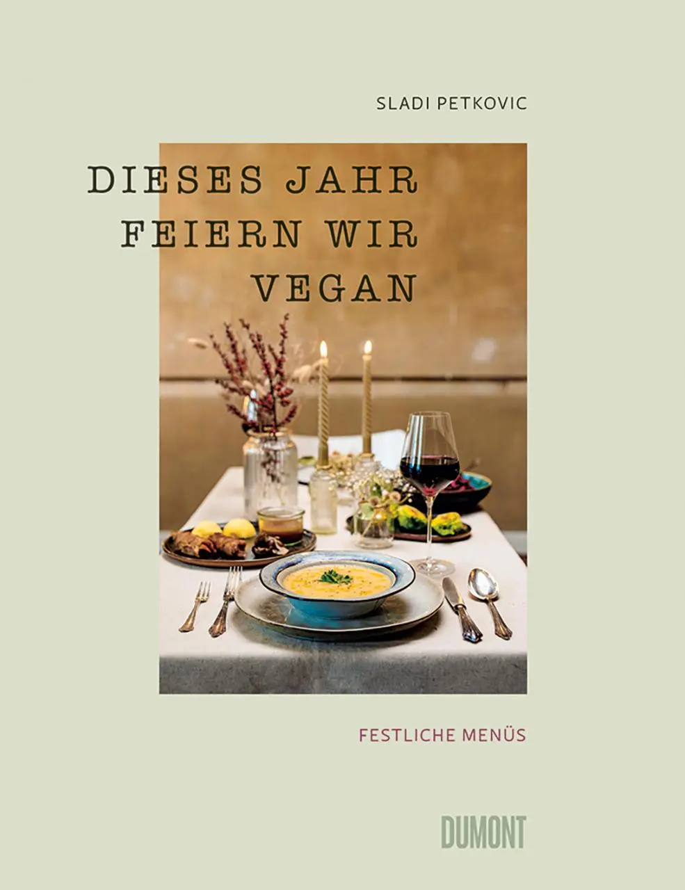 Cover: 9783832169169 | Dieses Jahr feiern wir vegan | Festliche Menüs | Sladi Petkovic | Buch