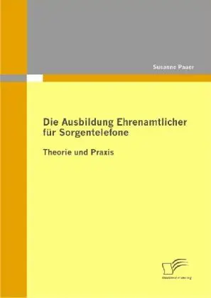 Cover: 9783836679169 | Die Ausbildung Ehrenamtlicher für Sorgentelefone | Theorie und Praxis