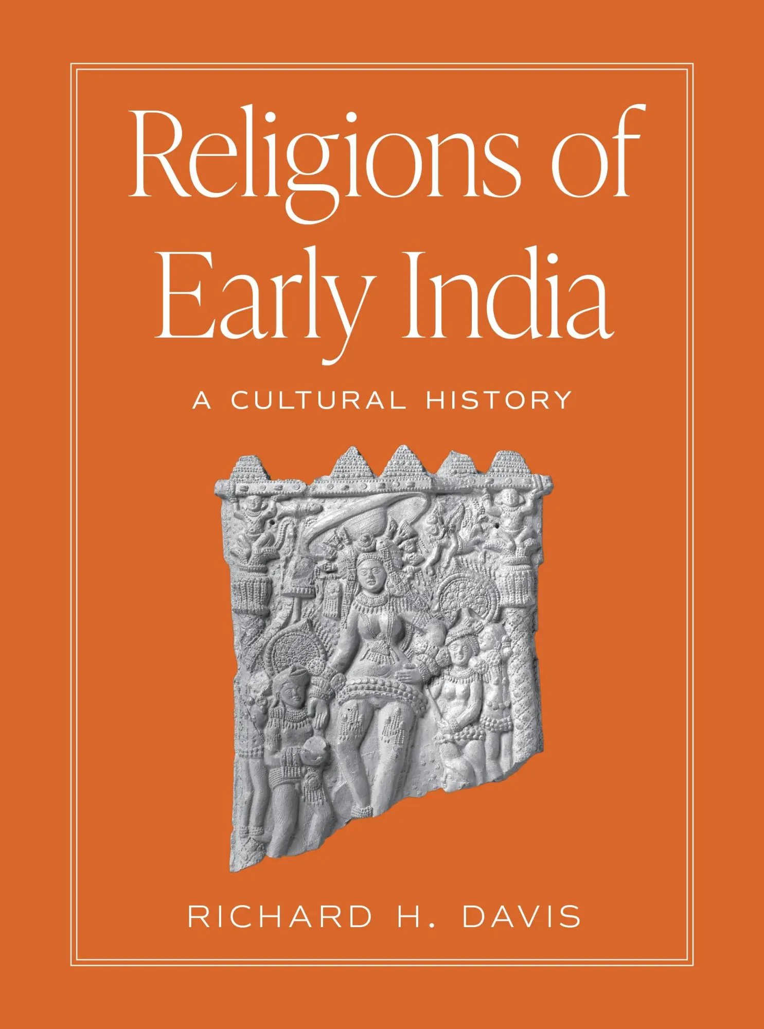 Cover: 9780691199269 | Religions of Early India – A Cultural History | Richard H. Davis